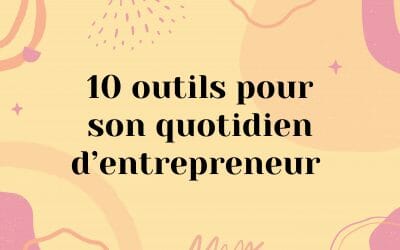 10 outils pour son quotidien d’entrepreneur