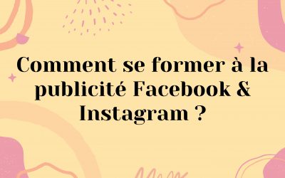 Comment se former à la publicité Facebook & Instagram ?